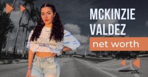 McKinzie Valdez Age, Bio, Height, Weight, Boyfriend, Net Worth